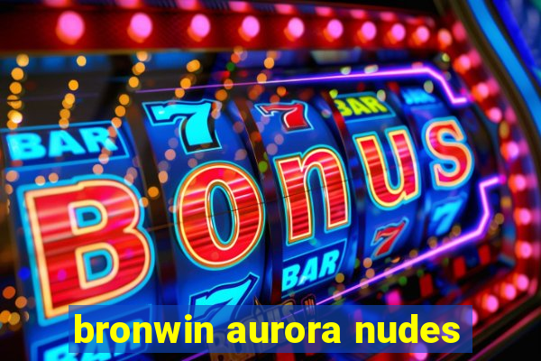 bronwin aurora nudes